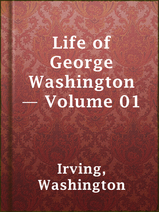 Title details for Life of George Washington — Volume 01 by Washington Irving - Available